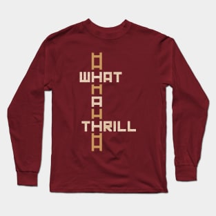 What A Thrill [orange] Long Sleeve T-Shirt